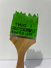 Load image into Gallery viewer, Paint Brush Sculpture - I Don&#39;t Understand You Either